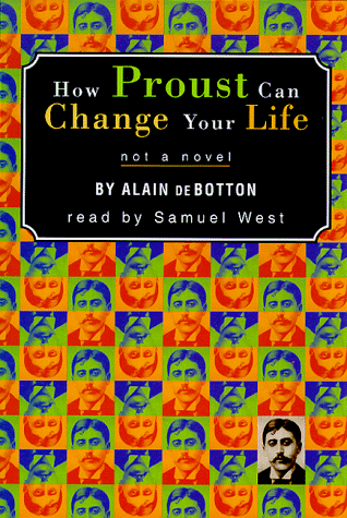 How Proust Can Change Your Life: Not a Novel