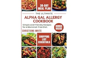THE ULTIMATE ALPHA GAL ALLERGY COOKBOOK: Simple and Friendly Recipes for a Mammal-Free Diet. (Living Well with Alpha Gal)