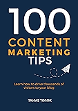 100 Content Marketing Tips: Learn How to Drive Thousands of Visitors to Your Blog