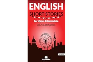 English Short Stories For Upper Intermediate: Speed Up Your Language Acquisition With 20 Captivating Short Narrations (Unlock