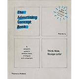 Advertising Concept Book 3E: Think Now, Design Later