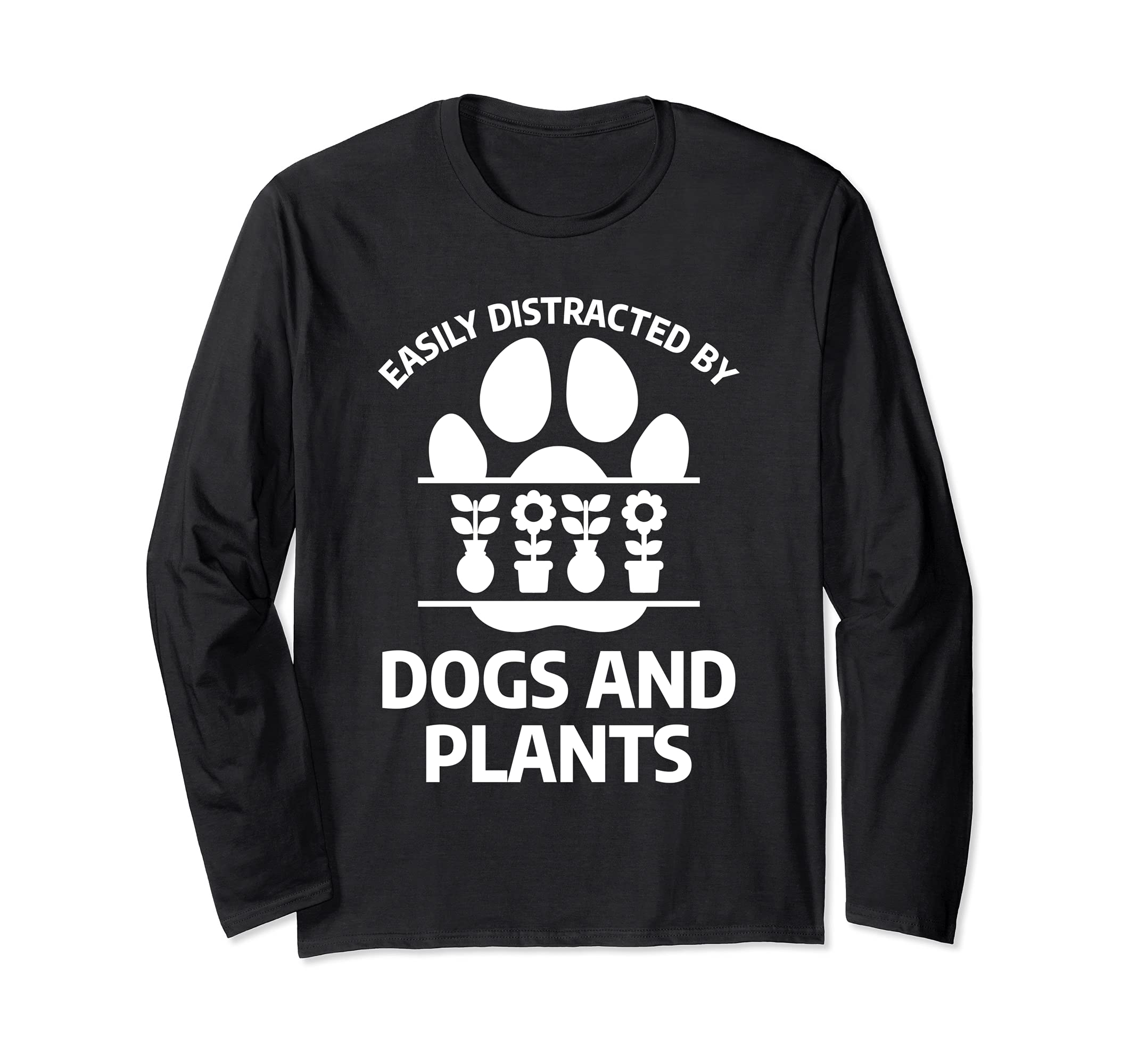 Easily Distracted By Dogs And Plants Funny Dog Lover Long Sleeve T-Shirt