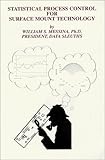 Statistical Process Control for Surface Mount Technology, Messina, William S., 0967503396