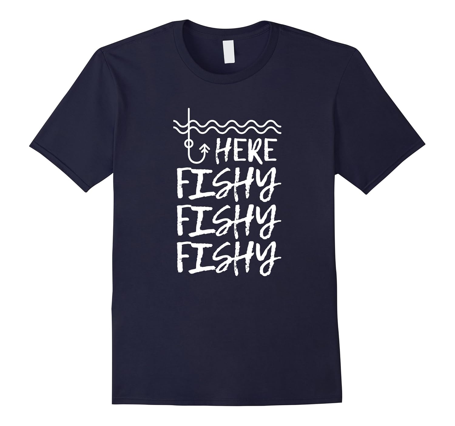 Here Fishy Fishy Fishy Hilarious Fisherman's Tshirt