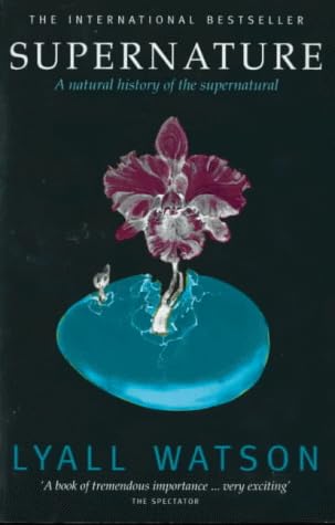 Supernature: A Natural History of the Supernatural