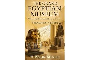 THE GRAND EGYPTIAN MUSEUM: Where the Pharaohs Return to Life | Treasures in Egypt