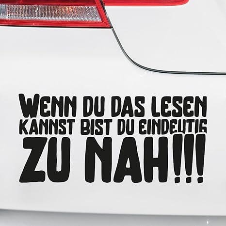 Motoking Autoaufkleber Lustige Sprüche Motive Für Ihr Auto Wenn Du Das Lesen Kannst Bist Du Eindeutig Zu Nah 25 X 118 Cm Weiß Seidenmatt