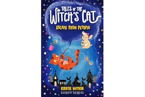 Tales of The Witch's Cat: Escape From Petopia: A magical children's chapter book for ages 6+