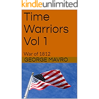 Time Warriors Vol 1: War of 1812 book cover
