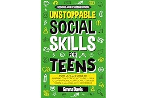 Unstoppable Social Skills For Teens: Your Ultimate Guide To Building Connections Anywhere - Learn To Communicate, Connect, And Conquer Social ... (Therapy and Mental Health Books For Teens)