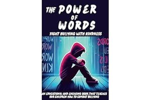 The Power of Words Fight Bullying with Kindness: a book dedicaded to teaching young people how to combat bullying, promote inclusiveness and spread the importance of kindness and mutual respect