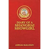 Diary of a Shanghai Showgirl: Raising the Red Curtain on China... Uncensored