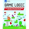 Game Logic: Level Up and Create Your Own Games with Science Activities ...