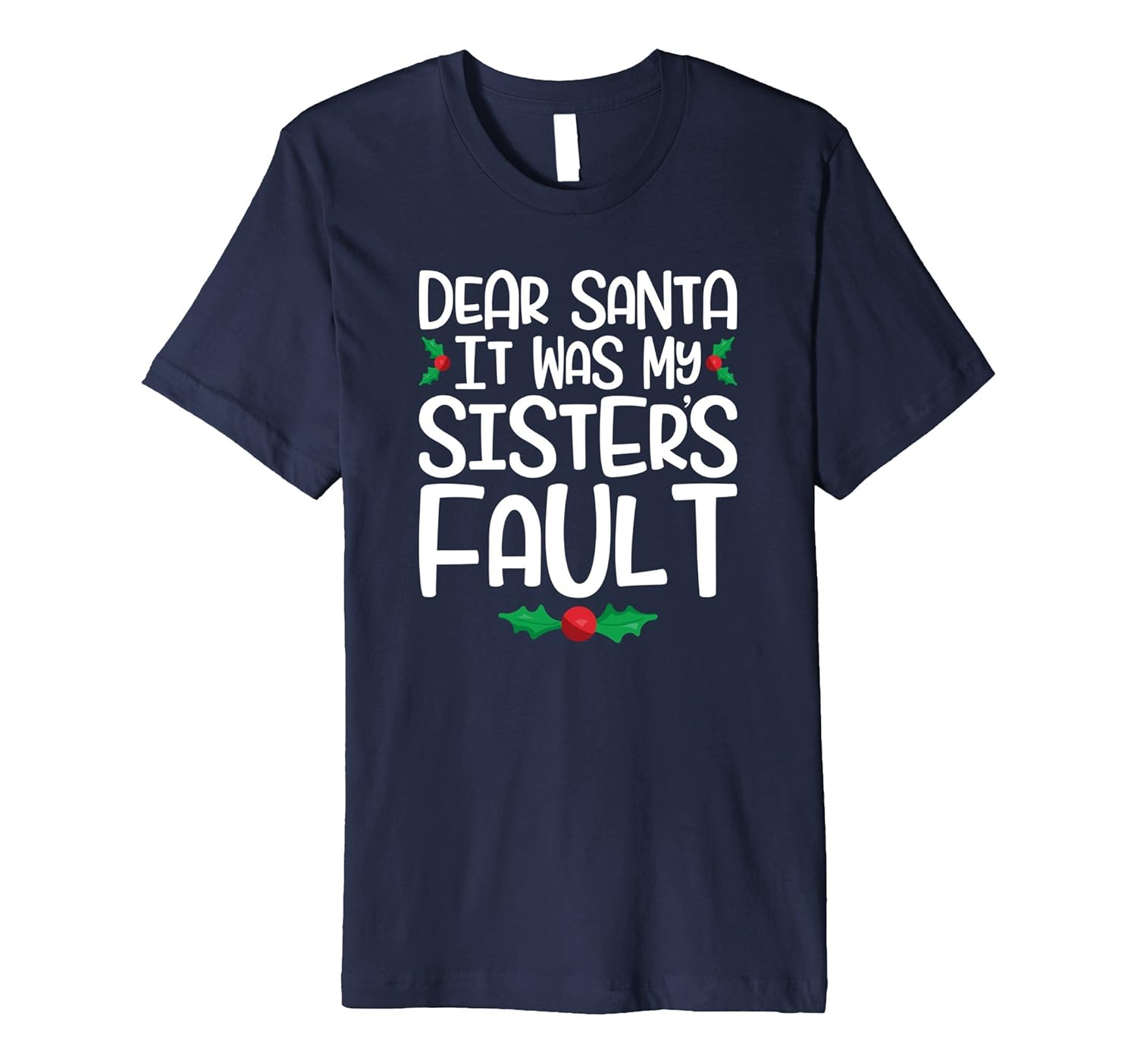 Dear Santa It Was My Sisters Fault Funny Christmas Shirt-ANZ