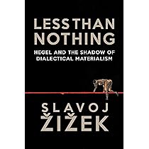 Less Than Nothing: Hegel And The Shadow Of Dialectical Materialism