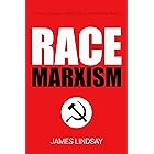 Race Marxism: The Truth About Critical Race Theory and Praxis