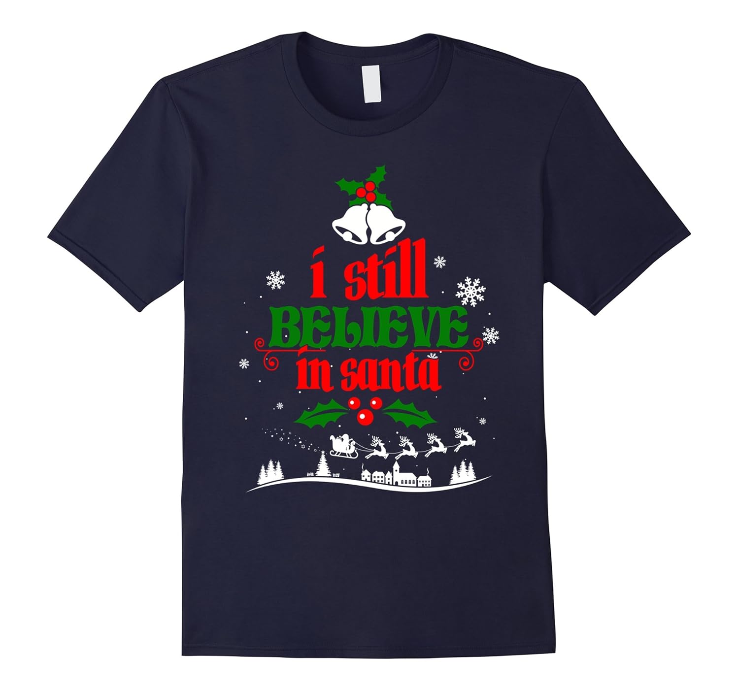Christmas Shirt Holiday Xmas I Still Believe In Santa Claus-ANZ