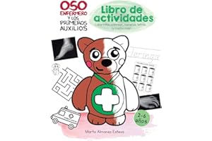 Oso Enfermero y los primeros auxilios: LIBRO DE ACTIVIDADES para 2-6 años: Juegos y ejercicios educativos (colorear, escribir, números, letras, ... y libros infantiles) (Spanish Edition)