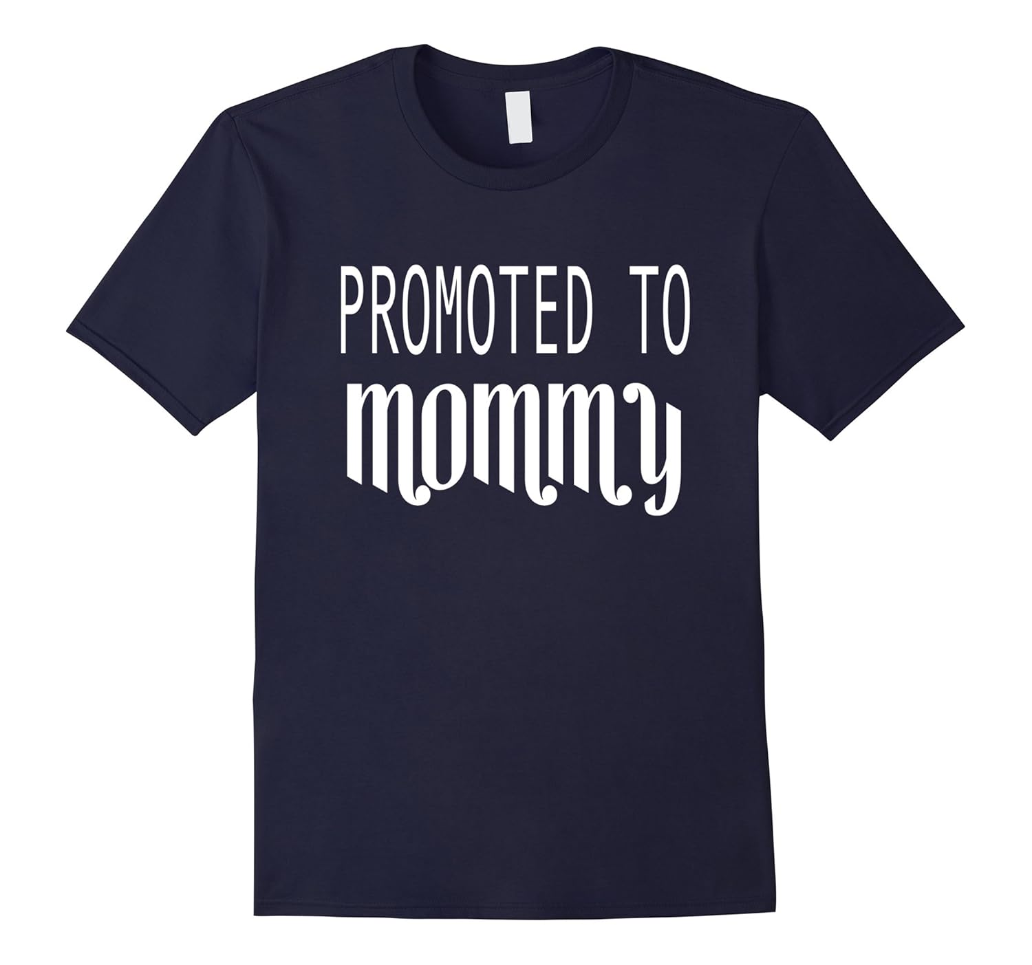 Promoted To Mommy - Funny New Mom Pregnancy Quote T-Shirt-Rose