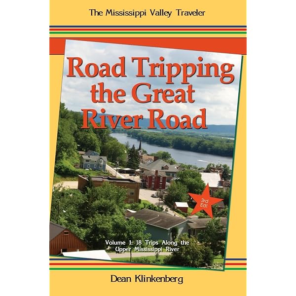 Road Tripping the Great River Road: Volume 1: 18 Trips Along the