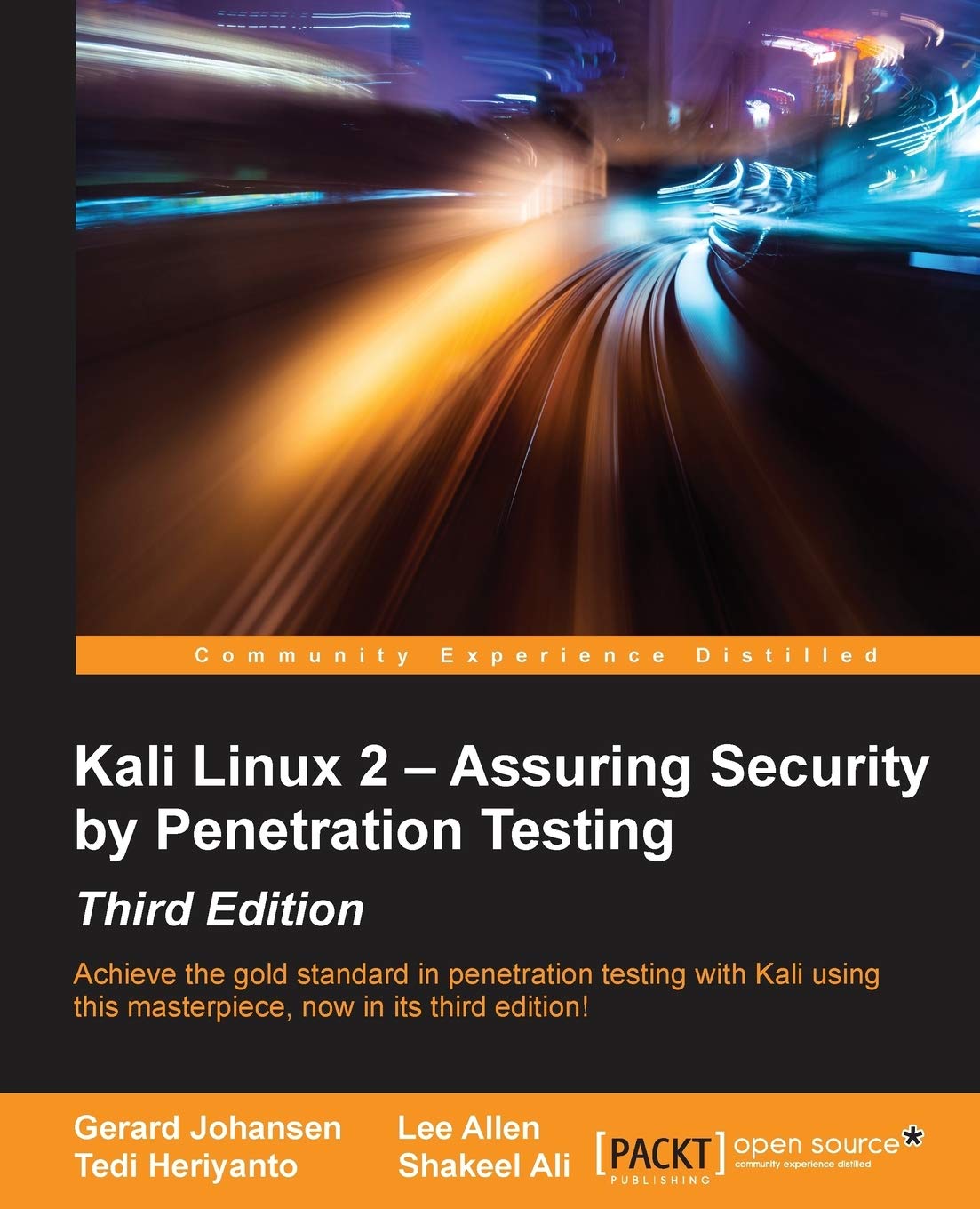 Kali Linux 2 – Assuring Security by Penetration Testing - Third Edition: Achieve the gold standard in penetration testing with Kali using this masterpiece, now in its third edition!