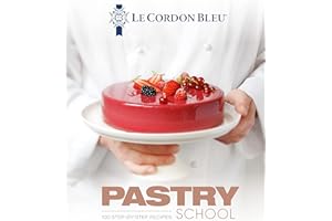 Le Cordon Bleu Pastry School: 101 Step-by-Step Recipes