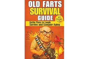 Old Farts Survival Guide: The Funniest Gag Gift Book for Older Men, Perfect for Retirement, Birthdays, and Over-the-Hill Laug