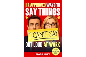 HR-Approved Ways to Say Things I Can’t Say Out Loud at Work: A Funny and Witty Office Gag Gift Packed with Sarcastic Jokes and Workplace Humor for Coworkers