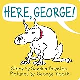 Here, George! (Sandra Boynton Board Books)