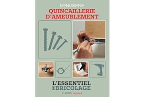 Techniques de base - Menuiserie : quincaillerie d’ameublement (L'essentiel du bricolage) (French Edition)