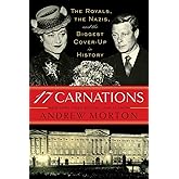17 Carnations: The Royals, the Nazis, and the Biggest Cover-Up in History