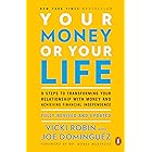 Your Money or Your Life: 9 Steps to Transforming Your Relationship with Money and Achieving Financial Independence: Fully Rev