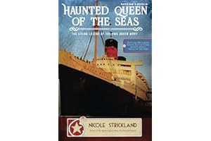Haunted Queen of the Seas: The Living Legend of the RMS Queen Mary