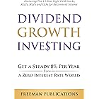 Dividend Growth Investing: Get a Steady 8% Per Year Even in a Zero Interest Rate World - Featuring The 13 Best High Yield Sto