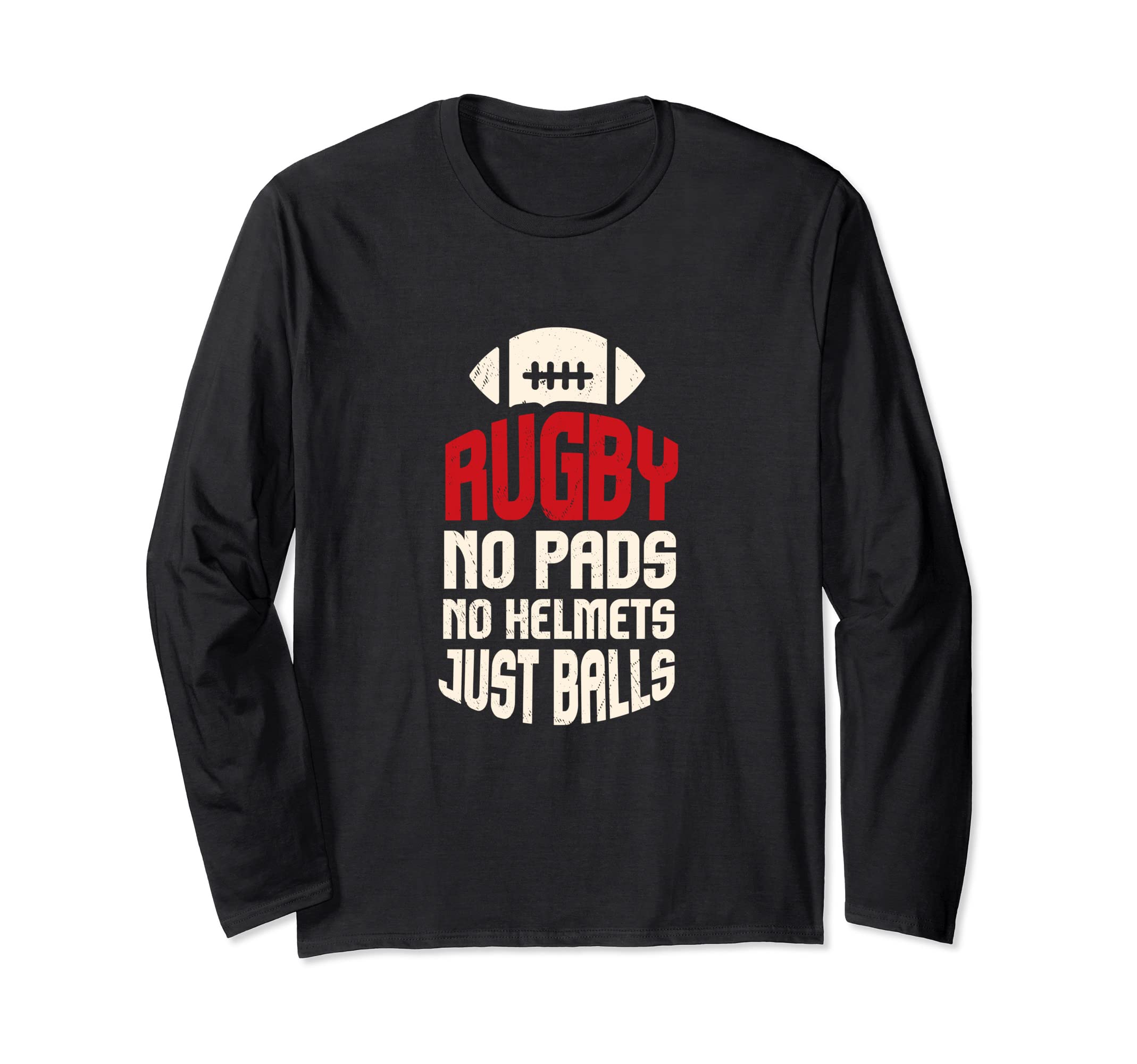 Rugby No Helmet Just Balls I Rugby Player I Rugby Long Sleeve T-Shirt