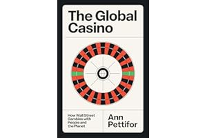 The Global Casino: How Wall Street Gambles with People and the Planet