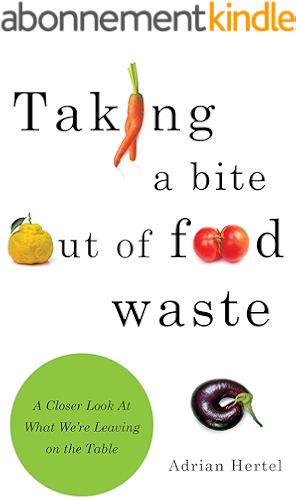 Download Taking A Bite out of Food Waste: A Closer Look At What We're Leaving on the Table (English Edition) PDF