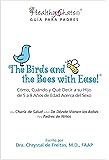 The Birds and the Bees with Ease! C&oacute;mo, Cu&aacute;ndo y Qu&eacute; Decir a Su Hijo de 5 a 9 A&ntilde;os de Edad Acerca de