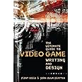 The Ultimate Guide to Video Game Writing and Design