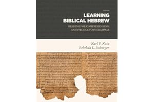 Learning Biblical Hebrew: Reading for Comprehension: An Introductory Grammar