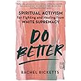Do Better: Spiritual Activism for Fighting and Healing from White Supremacy