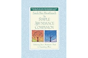 The Simple Abundance Companion: Following Your Authentic Path to Something More