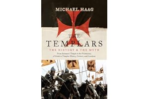 The Templars: The History and the Myth: From Solomon's Temple to the Freemasons
