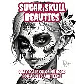 Sugar Skull Beauties - Grayscale Coloring Book for Adults and Teens: 50 Illustrations of Beautiful Women and Tattoos to Color (Vintage Pop Culture Coloring Books)