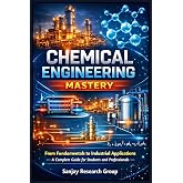 Chemical Engineering: From Fundamentals to Industrial Applications (Engineering Study Books By Sanjay Mandavi)