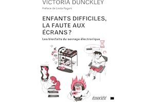 Enfants difficiles, la faute aux écrans?: Les bienfaits du sevrage électronique (French Edition)