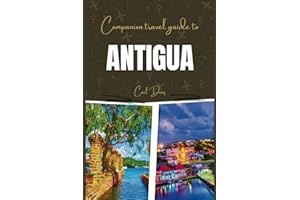 Companion travel guide to Antigua - With colorful insights: Must see, Must do activities! Insider and local tips! Cultural Im