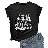 DANVOUY Womens If My Mouth Doesn't Say It My Face Definitely Will T Shirt