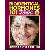 Bioidentical Hormones 101 - 2nd Edition: Menopausal Hormone Replacement