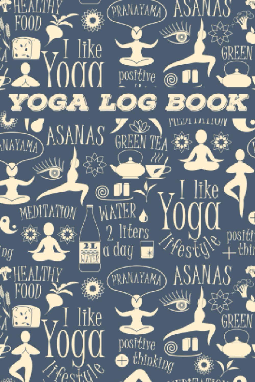 Yoga Log Book: Yoga Training Journal with Motivational and Inspirational Quotes | Awesome Gifts for Yogis